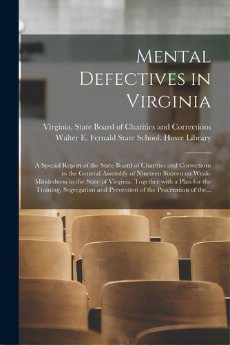 Mental Defectives In Virginia: A Special Report Of The State Board Of Charities And Corrections T..., De Virginia State Board Of Charities An. Editorial Legare Street Pr, Tapa Blanda En Inglés