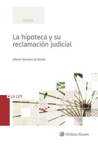 La hipoteca y su reclamaciÃÂ³n judicial, de Martínez de Santos, Alberto. Editorial La Ley, tapa blanda en español