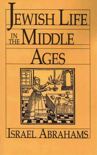 Jewish Life In The Middle Ages, De Israel Abrahams. Editorial Jewish Publication Society, Tapa Blanda En Inglés