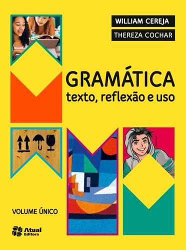 Gramatica - Texto, Reflexao E Uso, Volume Unico