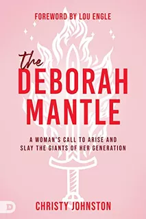 Book : The Deborah Mantle A Woman S Call To Arise And Slay