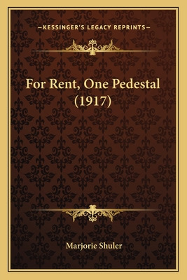 Libro For Rent, One Pedestal (1917) - Shuler, Marjorie