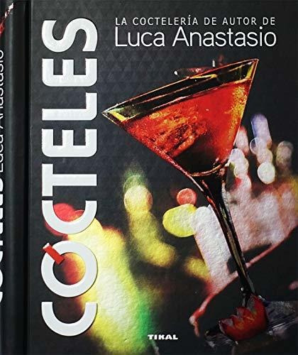 Cocteles La Cocteleria De Autor De Luca Anastasio - Anast...