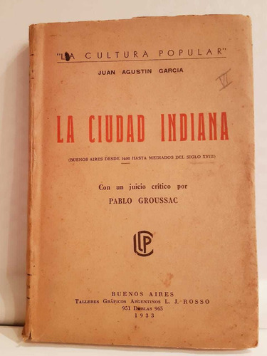 La Ciudad Indiana, Buenos Aires Desde... Juan Agustín Garcia