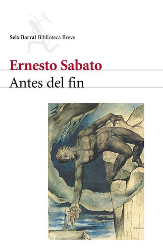 Antes del fin, de Sábato, Ernesto. Editorial Seix Barral, tapa blanda en español