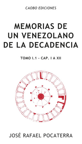 Libro: Memorias De Un Venezolano De La Decadencia: Tomo I.1: