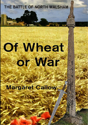 Of Wheat Or War: The Battle Of North Walsham, De Callow, Margaret. Editorial Lulu Pr, Tapa Blanda En Inglés