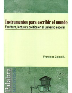 Instrumentos Para Escribir El Mundo Escritura Lectura Y Polí