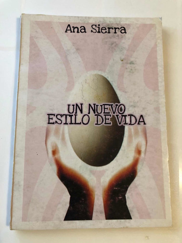 Libro Un Nuevo Estilo De Vida - Ana Sierra - Muy Buen Estado