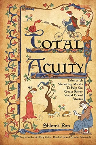 Total Acuity: Tales With Marketing Morals To Help You Create Richer, Visual Brand Stories, De Ron, Shlomi. Editorial Independently Published, Tapa Blanda En Inglés