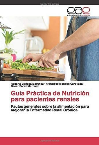 Libro: Guía Práctica De Nutrición Para Pacientes Renales: Pa