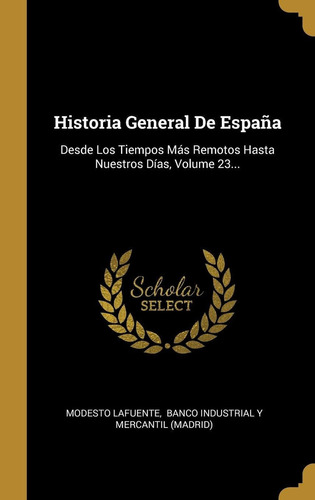 Libro Historia General De España: Desde Los Tiempos Más Lhs5