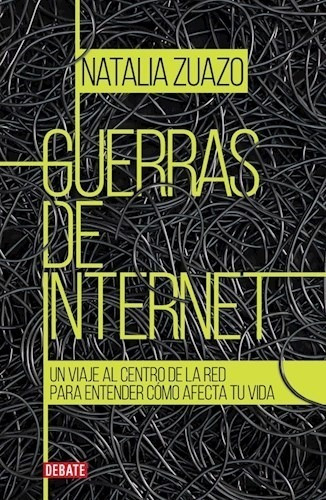 Guerras De Internet Un Viaje Al Centro De La Red Para Enten