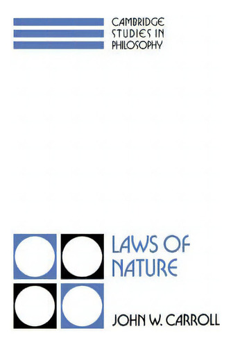 Cambridge Studies In Philosophy: Laws Of Nature, De John W. Carroll. Cambridge Studies In Philosophy Editorial Cambridge University Press, Tapa Dura En Inglés