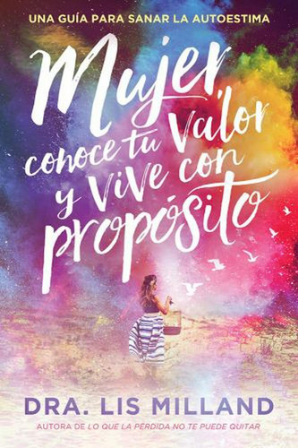 Mujer Conoce Tu Valor Y Vive Con Propsito  Lis Millan Dhahh