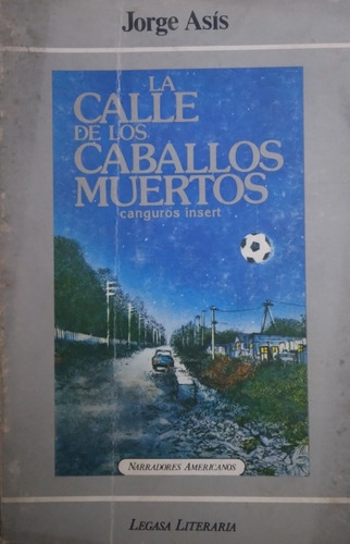 La Calle De Los Caballos Muertos-jorge Asis