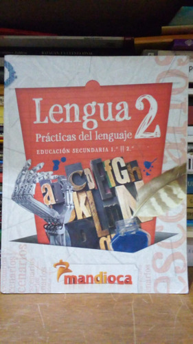 Lengua 2 - Mandioca - Prácticas Del Lenguaje - Ed Secundaria