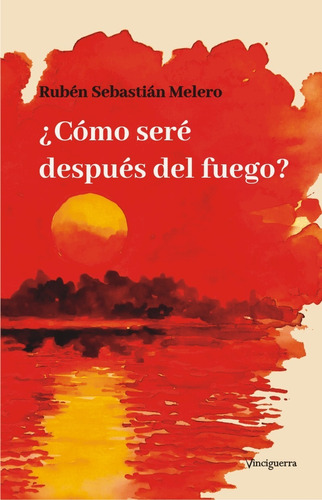 Como Sere Despues Del Fuego? - Ruben Sebastian Melero