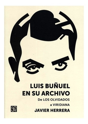 Antes | Luis Buñuel En Su Archivo: De Los Olvidados A Virid