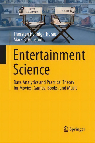 Entertainment Science : Data Analytics And Practical Theory For Movies, Games, Books, And Music, De Thorsten Hennig-thurau. Editorial Springer Nature Switzerland Ag, Tapa Blanda En Inglés