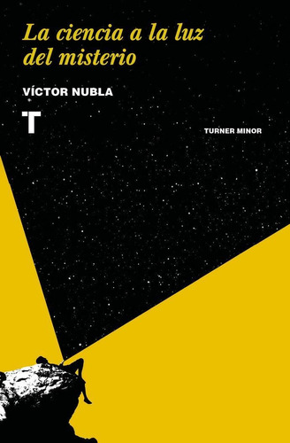 Ciencia A La Luz Del Misterio, De Victor  Nubla. Editorial Turner, Tapa Blanda, Edición 1 En Español