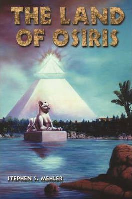 The Land Of Osiris - Stephen S. Mehler