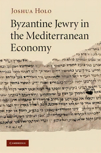 Byzantine Jewry In The Mediterranean Economy, De Joshua Holo. Editorial Cambridge University Press, Tapa Dura En Inglés