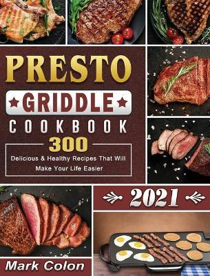 Libro Presto Griddle Cookbook 2021 : 300 Delicious & Heal...