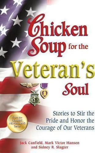 Chicken Soup For The Veteran's Soul : Stories To Stir The Pride And Honor The Courage Of Our Vete..., De Jack Canfield. Editorial Backlist, Llc, Tapa Blanda En Inglés