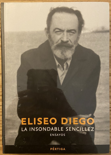 La Insondable Sencillez, Eliseo Diego