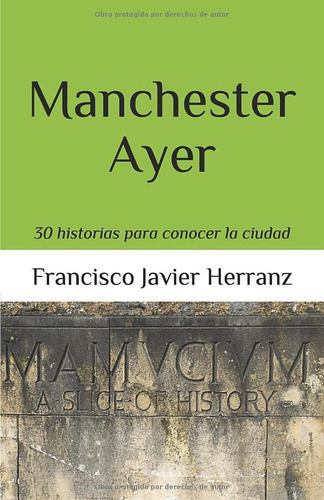 Manchester Ayer: Treinta Historias Para Conocer La Ciudad