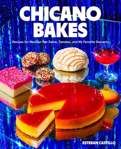 Libro: Chicano Bakes: Recipes For Mexican Pan Dulce, Tamales