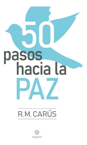 50 pasos hacia la Paz, de Raúl Carús. Editorial TEQUISTE, tapa blanda en español, 2021