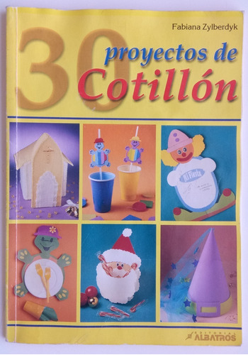 30 Proyectos De Cotillón Fabiana Zylberdyk Ed Albatros Libro