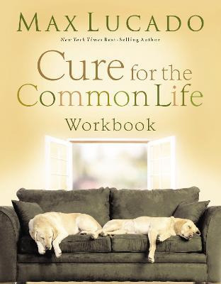 Libro Cure For The Common Life Workbook - Max Lucado