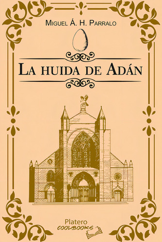 La Huida De Adan, De H. Parralo Miguel A.., Vol. 1. Editorial Platero Ediciones, Tapa Blanda En Español, 2024