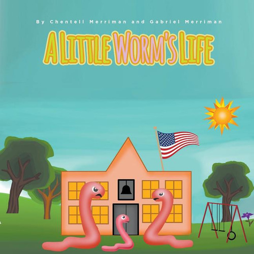 A Little Worm's Life, De Chentell Merriman. Editorial Litfire Publishing, Tapa Blanda En Inglés