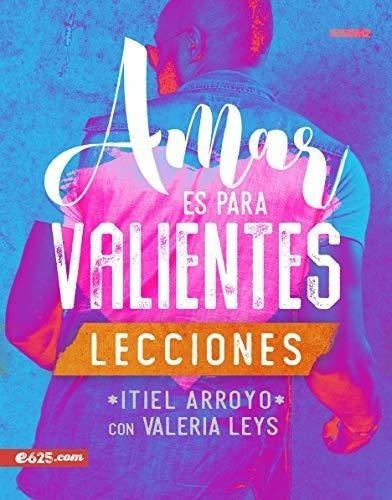 Amar Es Para Valientes: Lecciones