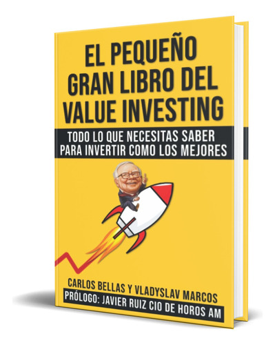 Libro El Pequeño Gran Libro Del Value Investing [ Original ], De Carlos Bellas. Editorial Independently Published, Tapa Blanda En Español, 2020