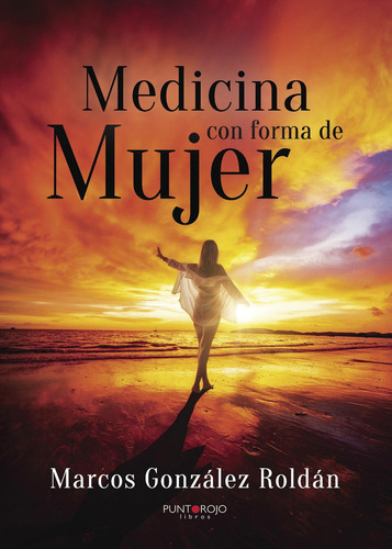 Medicina Con Forma De Mujer, De González Roldan , Marcos.., Vol. 1.0. Editorial Punto Rojo Libros S.l., Tapa Blanda, Edición 1.0 En Español, 2032