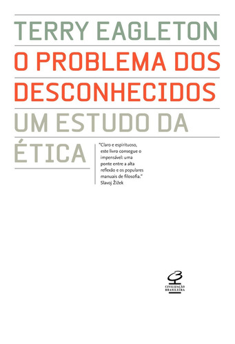 O problema dos desconhecidos: um estudo da ética: Um estudo da ética, de Eagleton, Terry. Editora José Olympio Ltda., capa mole em português, 2010