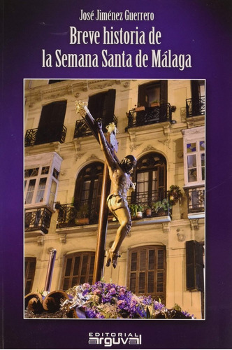 Breve Historia De La Semana Santa De Málaga (libro Original)