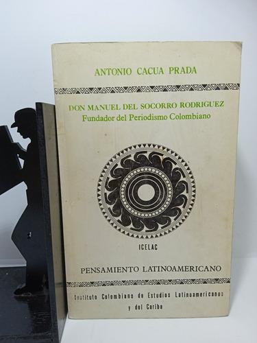 Don Manuel Del Socorro Rodríguez - Antonio Cacua Prada 