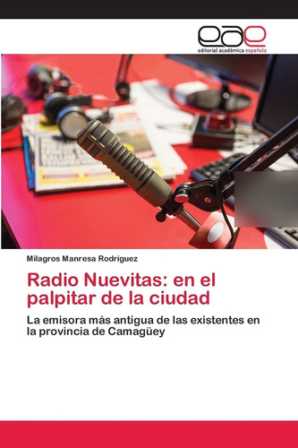 Libro: Radio Nuevitas: En El Palpitar De La Ciudad: La Emiso