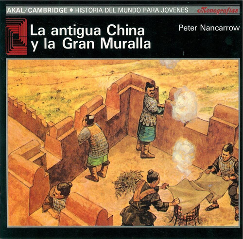 ANTIGUA CHINA Y LA GRAN MURALLA, de Nancarrow, Peter. Editorial Akal, tapa pasta blanda en español, 1990