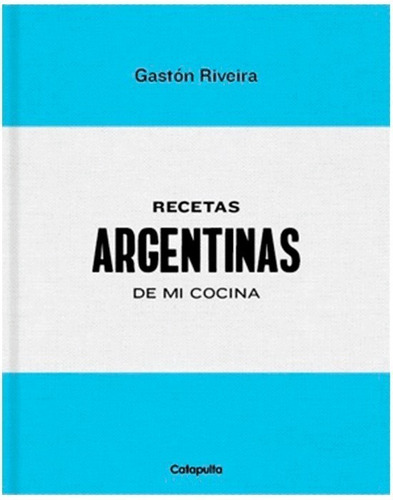 Riveira: Recetas Argentinas De Mi Cocina (catapulta)