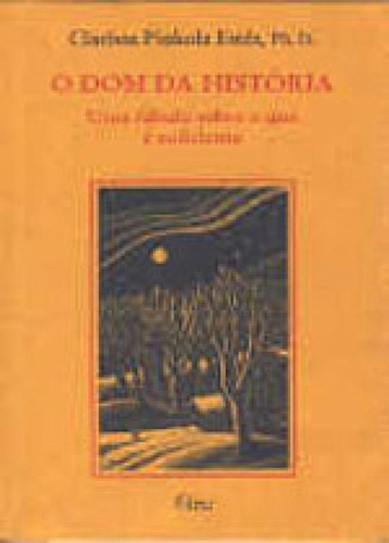 O Dom Da História: Uma Fábula Sobre O Que É Suficiente, De Estés, Clarissa Pinkola. Editora Rocco, Capa Mole, Edição 1ª Edição - 1998 Em Português