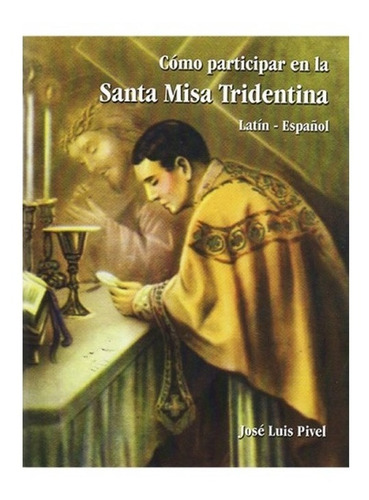 Imagen 1 de 2 de Cómo Participar En La Santa Misa Tridentina Latín - Español
