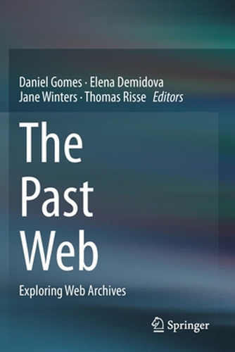 The Past Web: Exploring Web Archives (en Inglés) / Gomes, Da