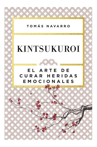 Libro Kintsukuroi: El Arte De Curar Heridas Emocionales